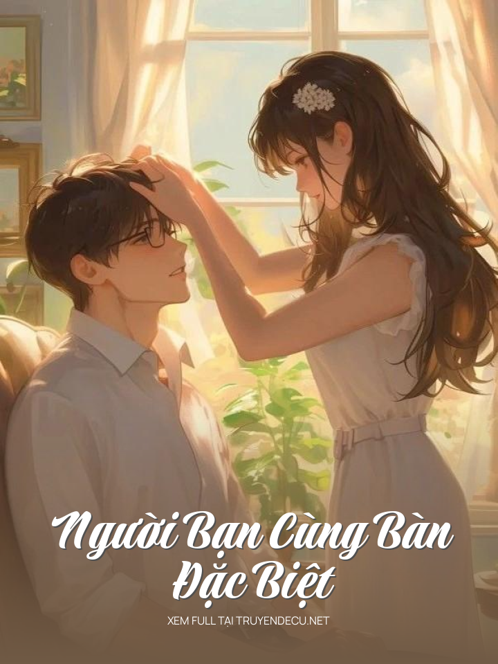 Người Bạn Cùng Bàn Đặc Biệt