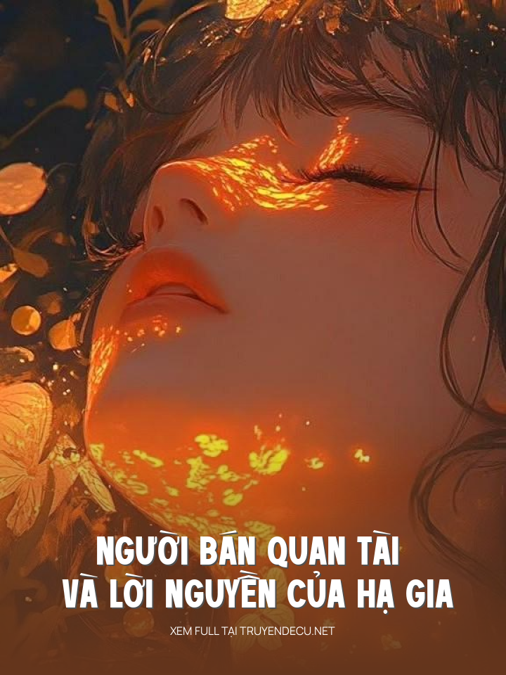 
                            Người Bán Quan Tài Và Lời Nguyền Của Hạ Gia