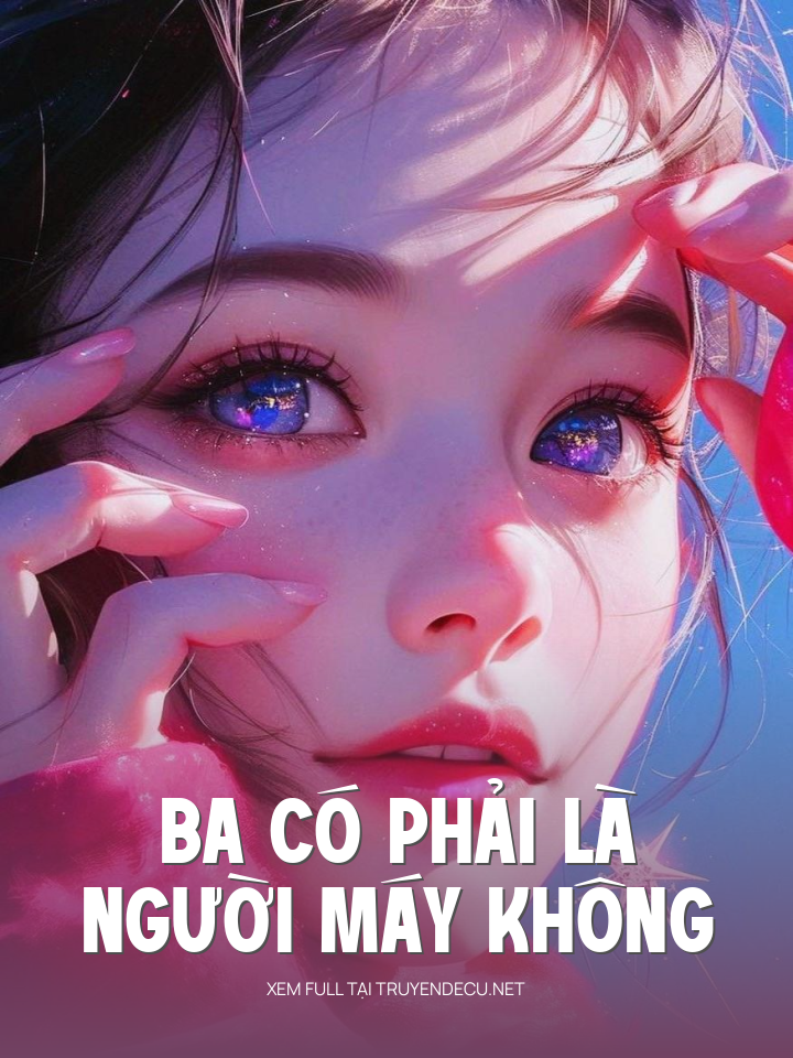 Ba Có Phải Là Người Máy Không