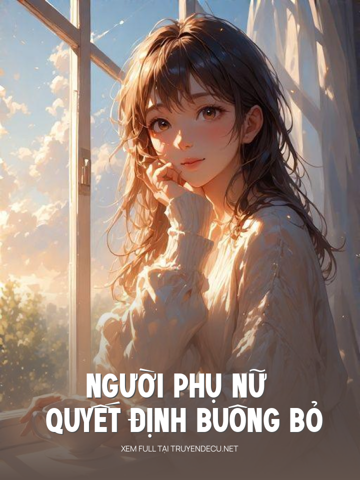 
                            Người Phụ Nữ Quyết Định Buông Bỏ