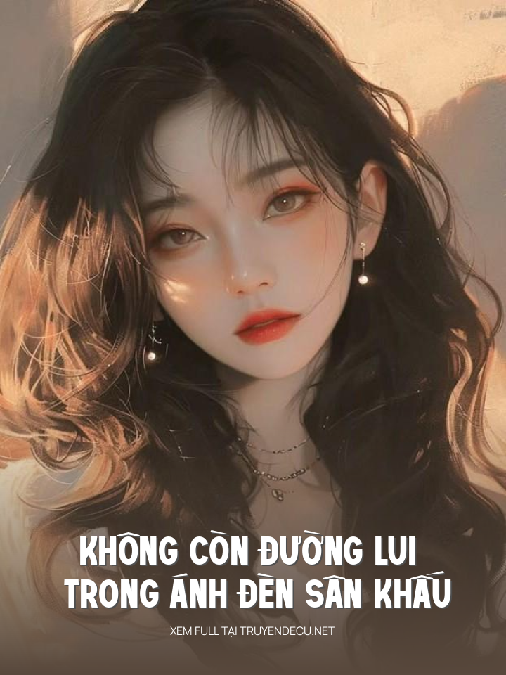 Không Còn Đường Lui Trong Ánh Đèn Sân Khấu