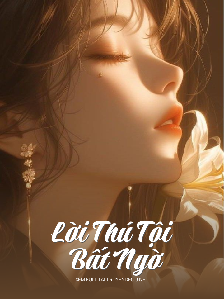 
                            Lời Thú Tội Bất Ngờ