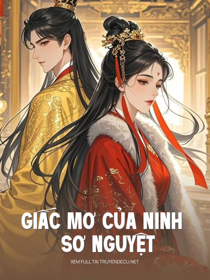 
                            Giấc Mơ Của Ninh Sơ Nguyệt