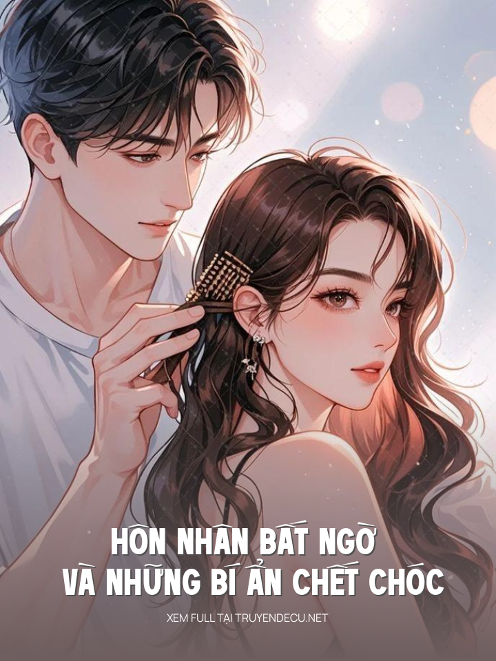 
                            Hôn Nhân Bất Ngờ Và Những Bí Ẩn Chết Chóc