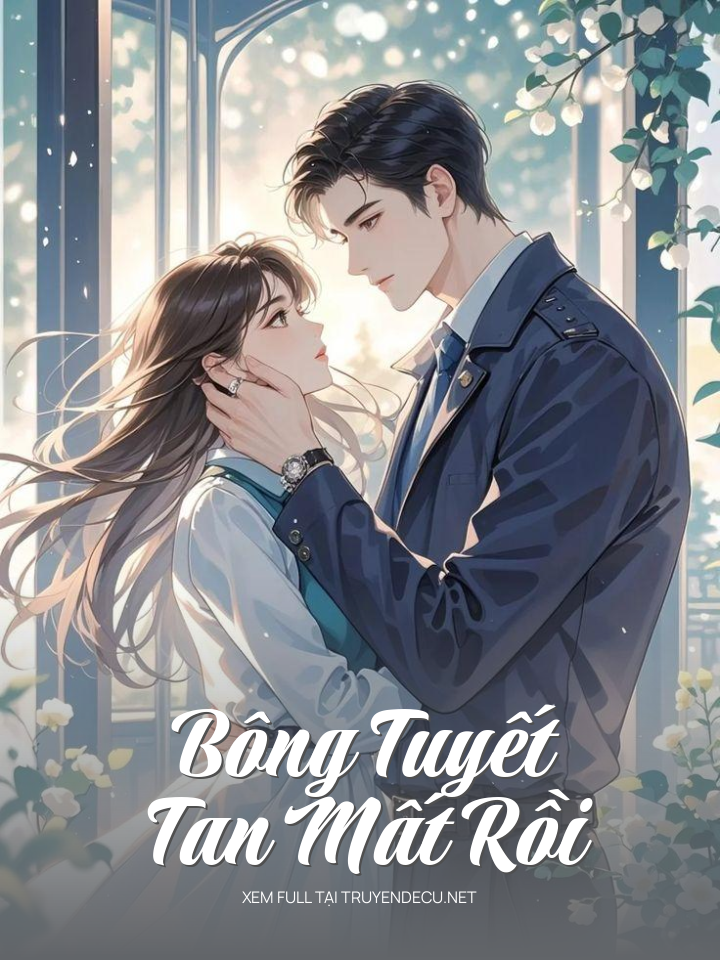 
                            Bông Tuyết Tan Mất Rồi