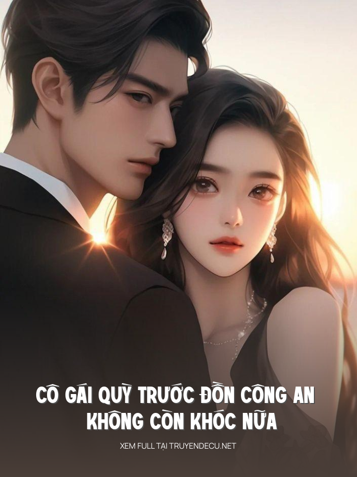 
                            Cô Gái Quỳ Trước Đồn Công An Không Còn Khóc Nữa