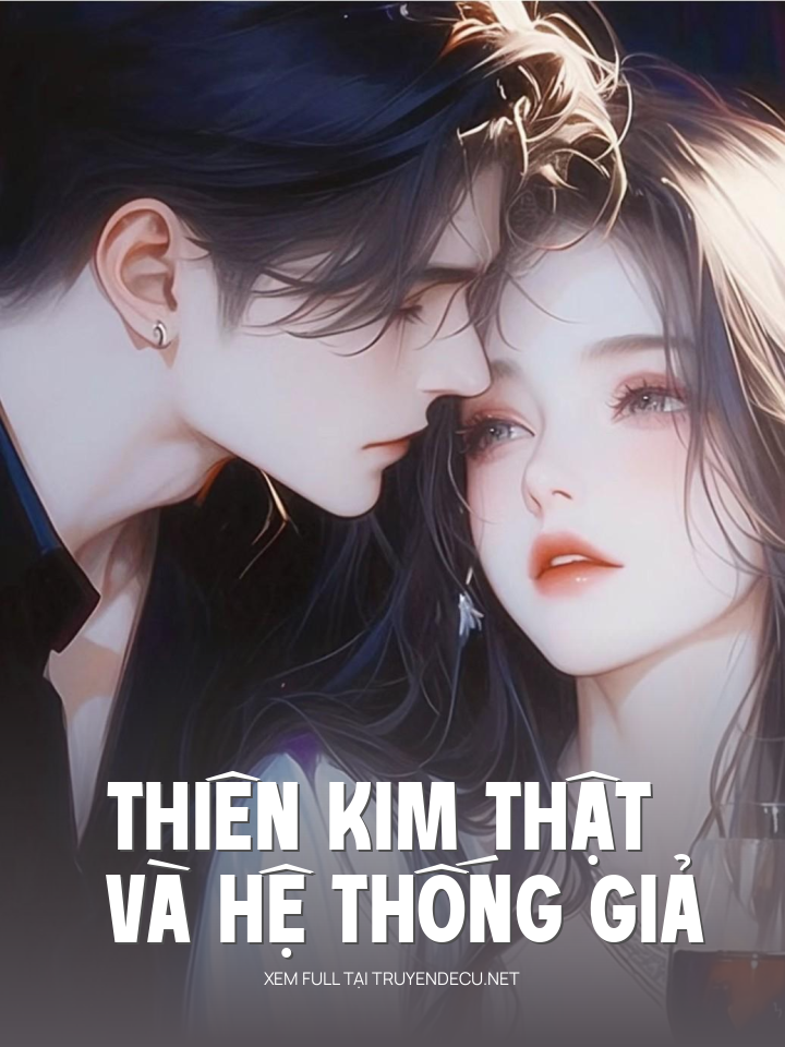 
                            Thiên Kim Thật Và Hệ Thống Giả