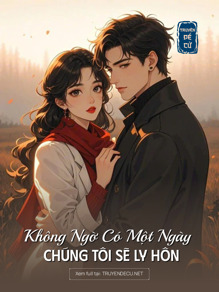 
                            Không Ngờ Có Một Ngày Chúng Tôi Sẽ Ly Hôn