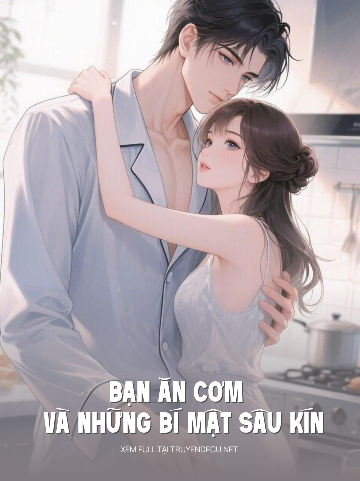 
                            Bạn Ăn Cơm Và Những Bí Mật Sâu Kín