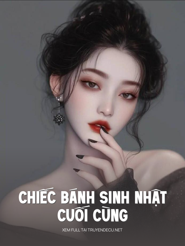 
                            Chiếc Bánh Sinh Nhật Cuối Cùng