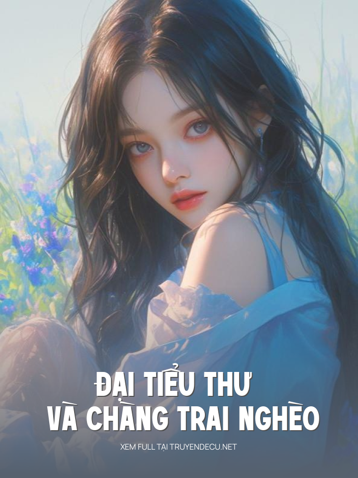 
                            Đại Tiểu Thư Và Chàng Trai Nghèo