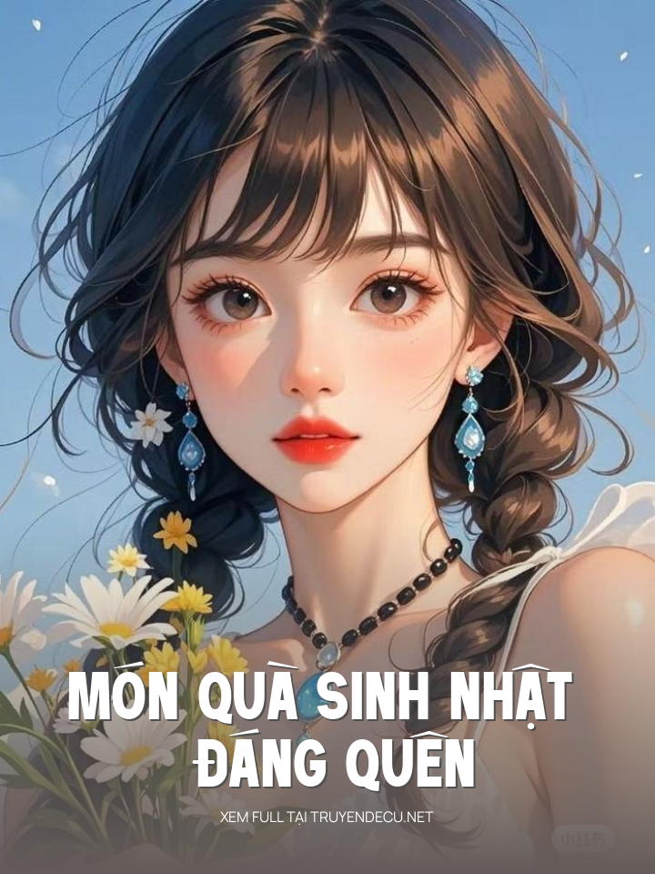 
                            Món Quà Sinh Nhật Đáng Quên