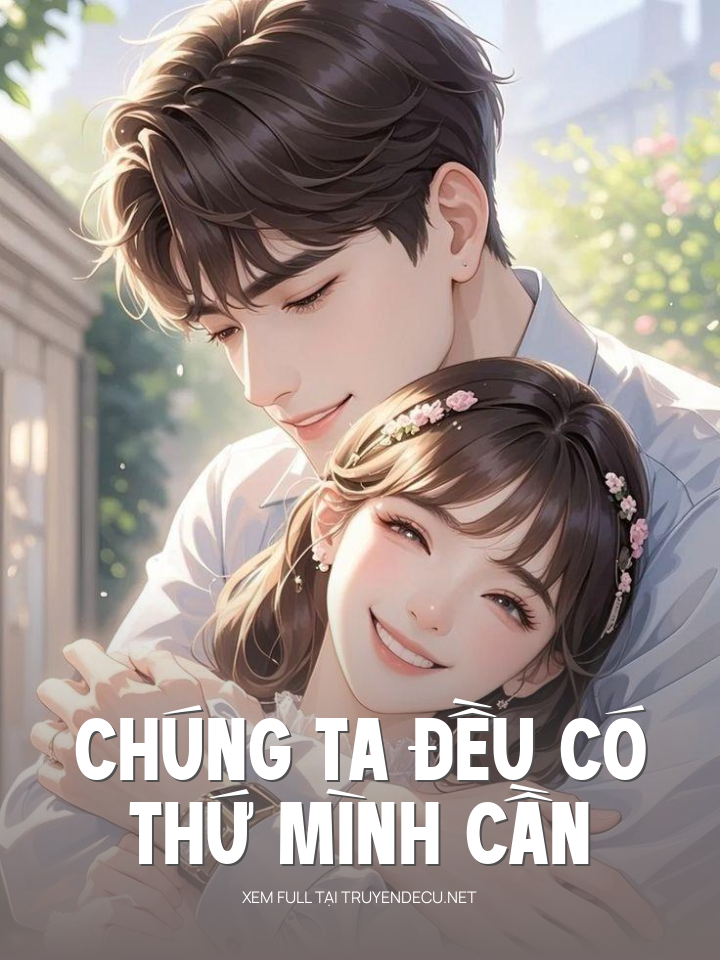 
                            Chúng Ta Đều Có Thứ Mình Cần