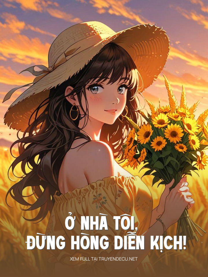 Ở Nhà Tôi, Đừng Hòng Diễn Kịch!