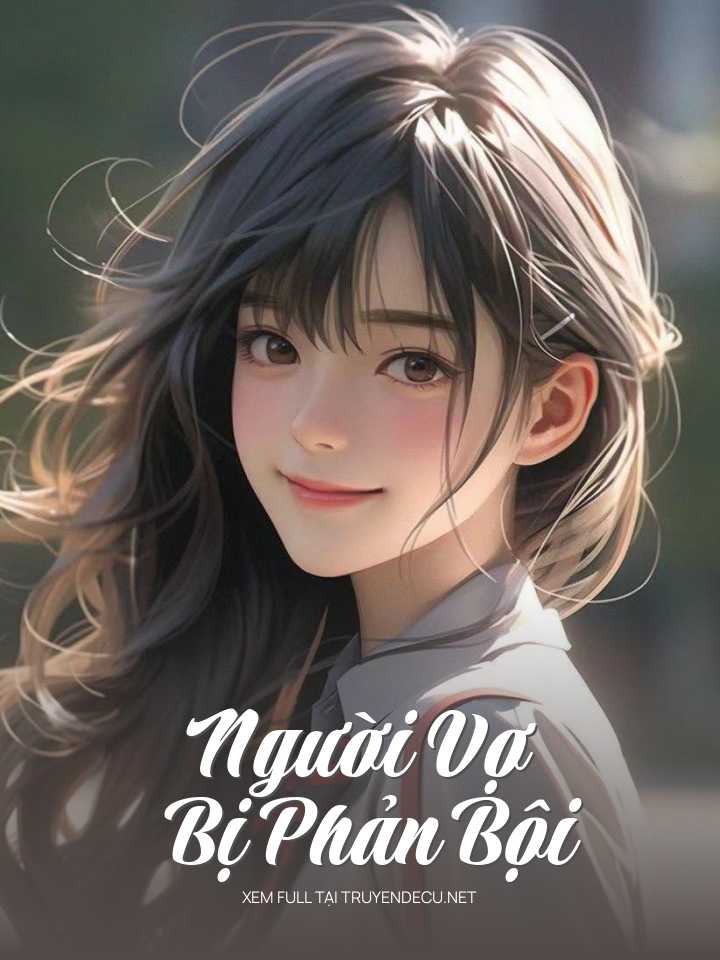 
                            Người Vợ Bị Phản Bội