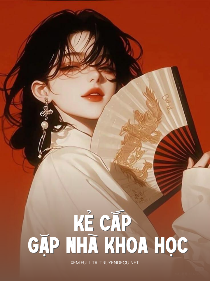 
                            Kẻ Cắp Gặp Nhà Khoa Học