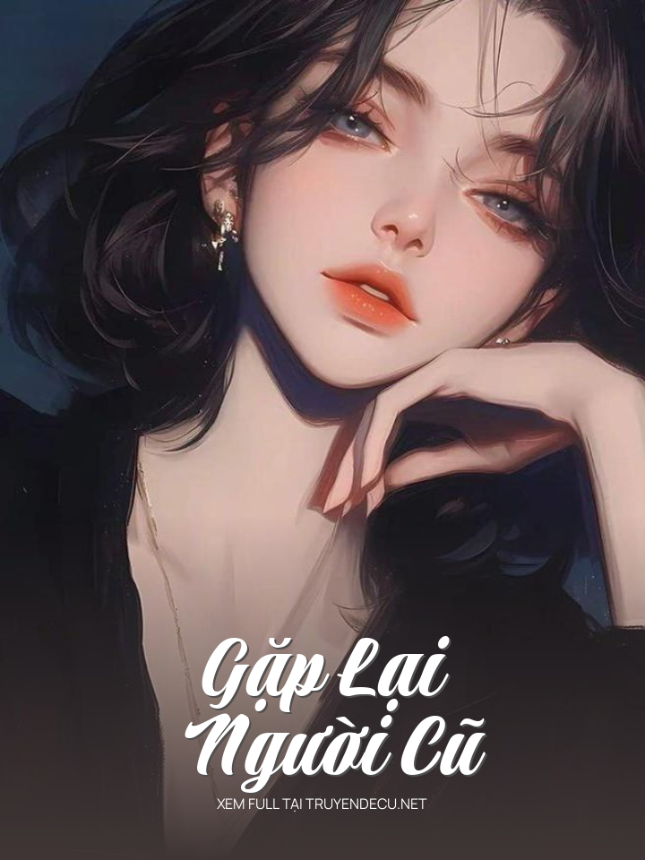 
                            Gặp Lại Người Cũ