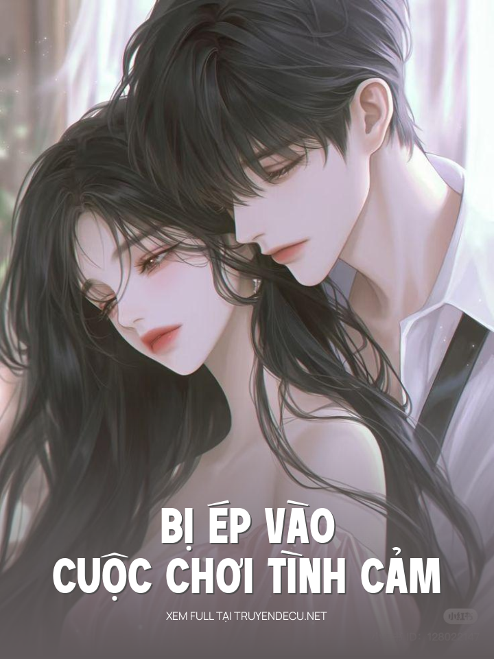 
                            Bị Ép Vào Cuộc Chơi Tình Cảm