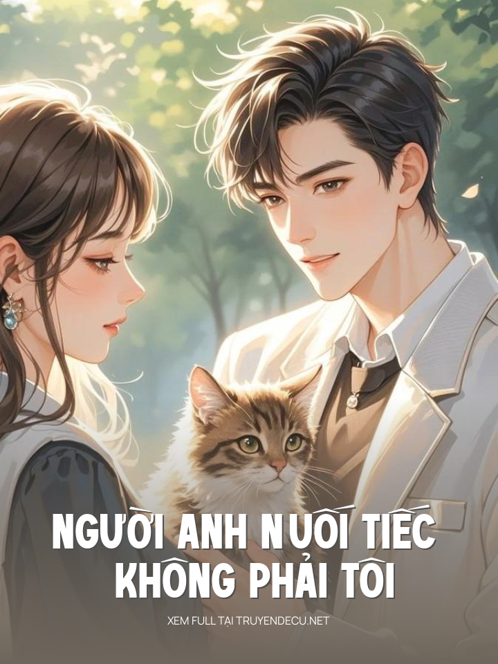 
                            Người Anh Nuối Tiếc Không Phải Tôi