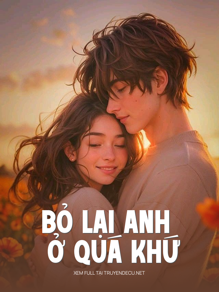 Bỏ Lại Anh Ở Quá Khứ