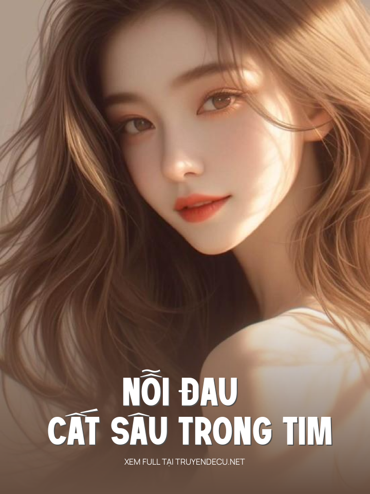 
                            Nỗi Đau Cất Sâu Trong Tim