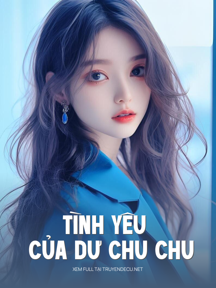 
                            Tình Yêu Của Dư Chu Chu
