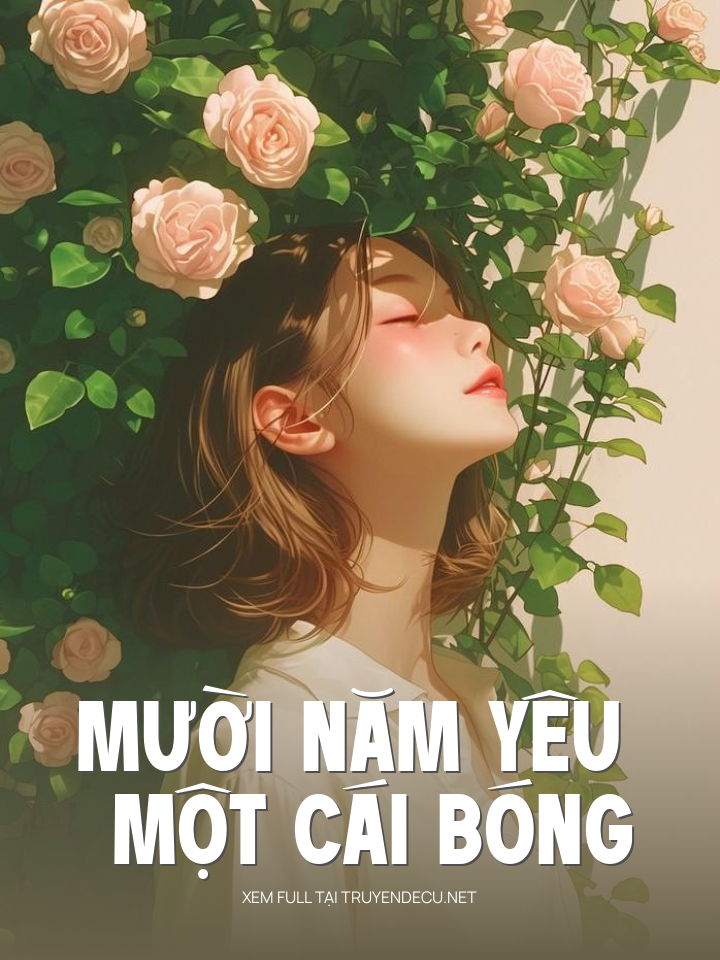 
                            Mười Năm Yêu Một Cái Bóng