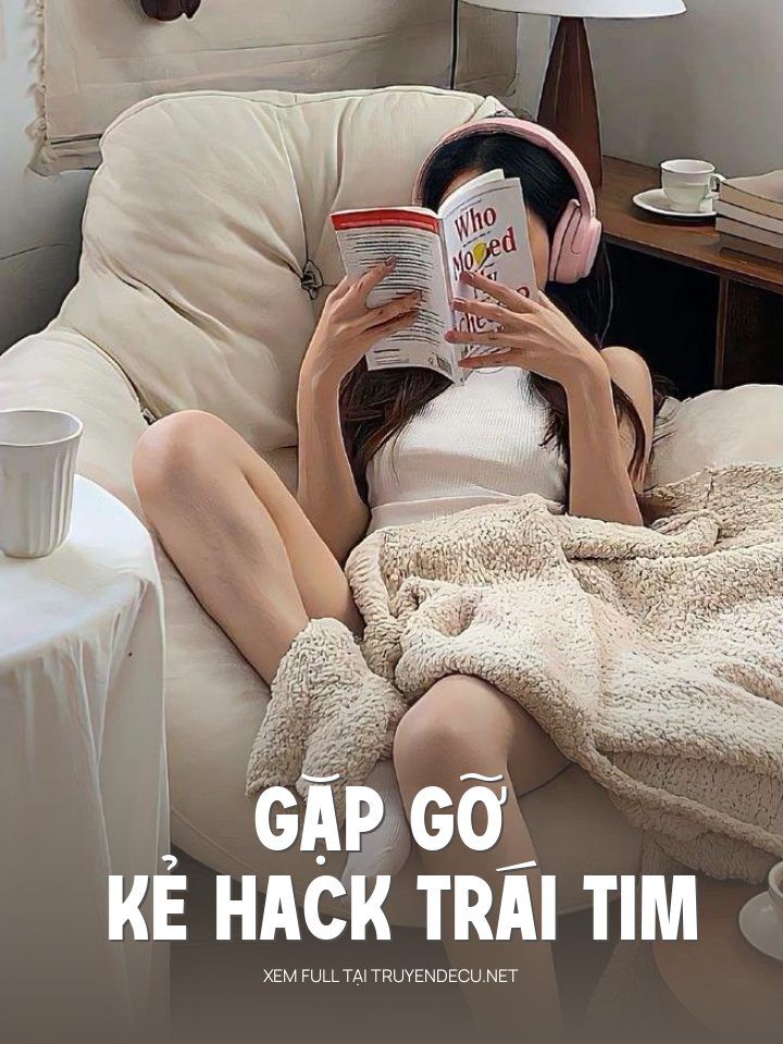 
                            Gặp Gỡ Kẻ Hack Trái Tim