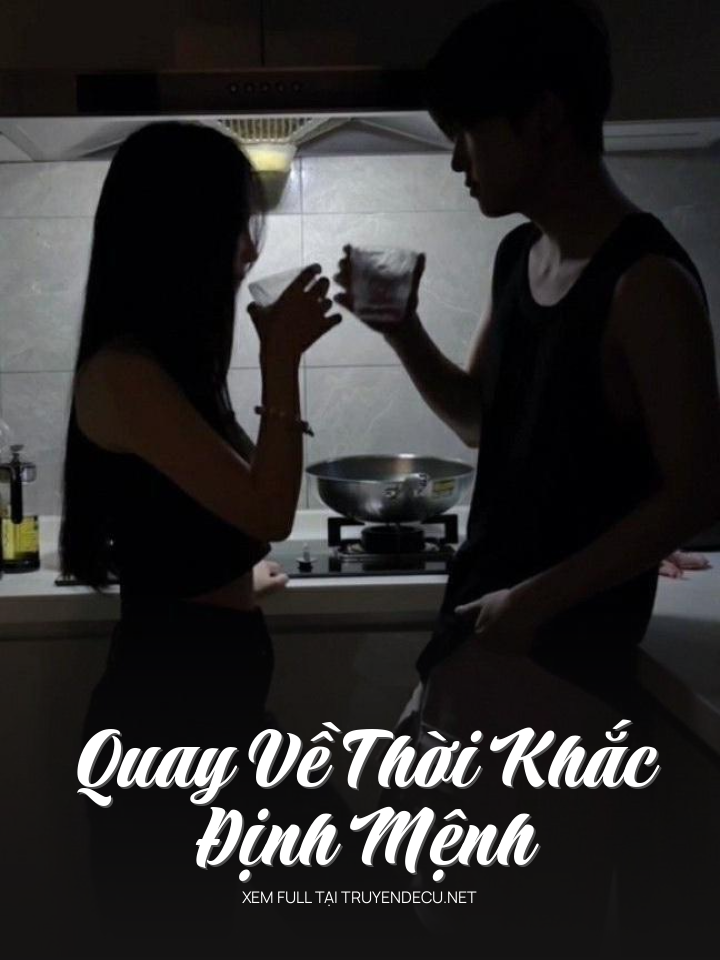 
                            Quay Về Thời Khắc Định Mệnh