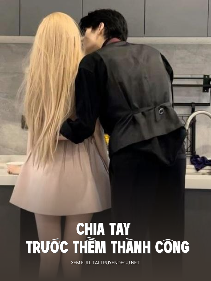 
                            Chia Tay Trước Thềm Thành Công