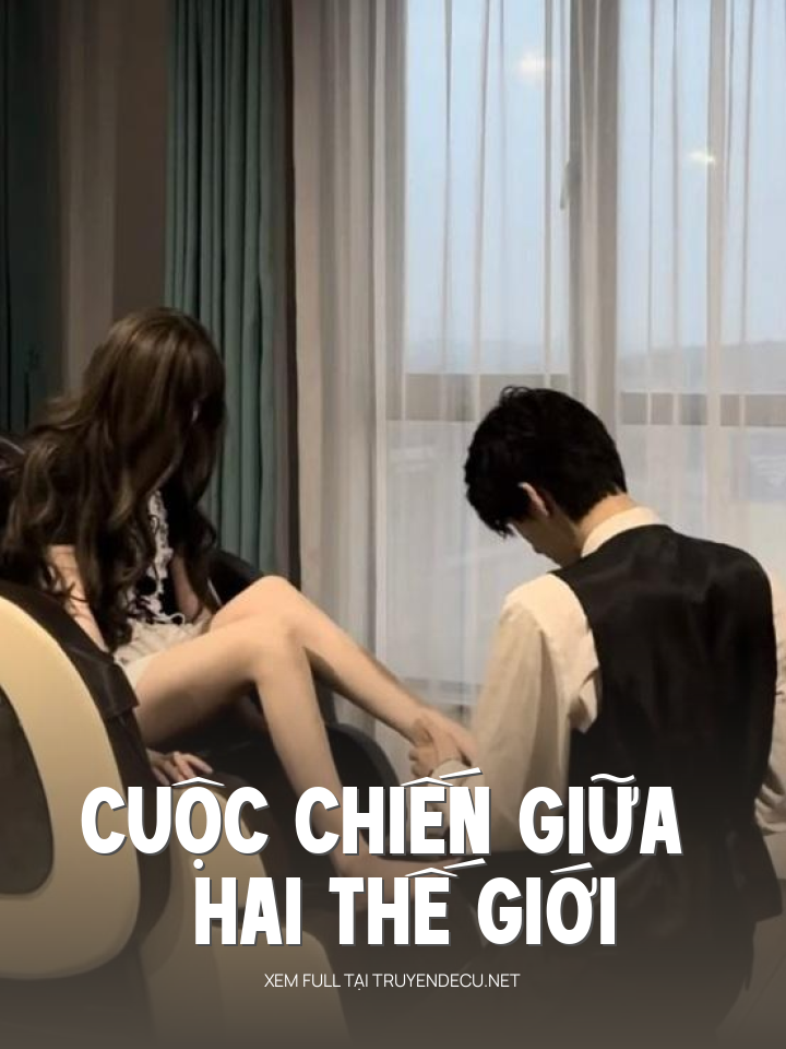 
                            Cuộc Chiến Giữa Hai Thế Giới