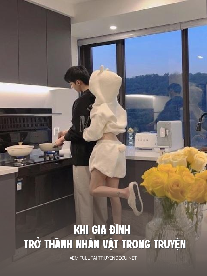 
                            Khi Gia Đình Trở Thành Nhân Vật Trong Truyện