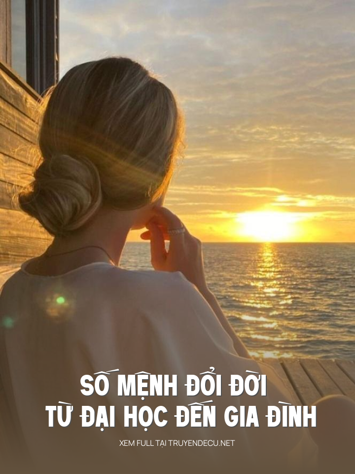 
                            Số Mệnh Đổi Đời Từ Đại Học Đến Gia Đình