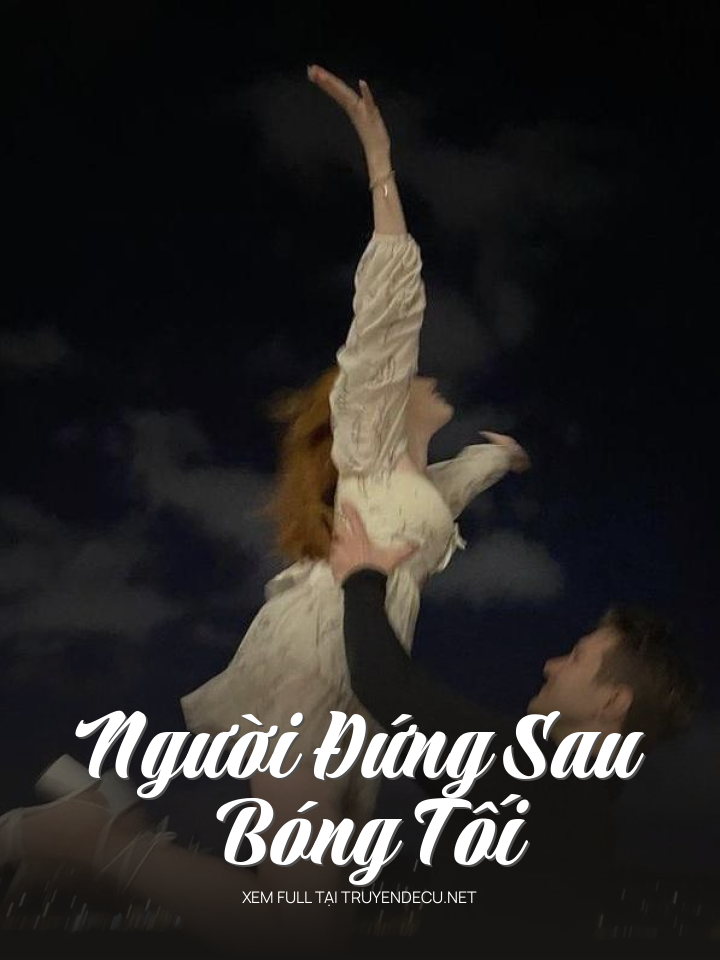 
                            Người Đứng Sau Bóng Tối