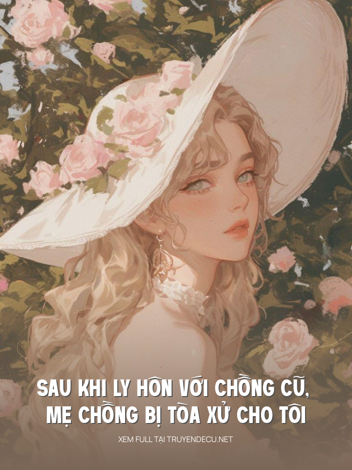 Sau Khi Ly Hôn Với Chồng Cũ, Mẹ Chồng Bị Tòa Xử Cho Tôi