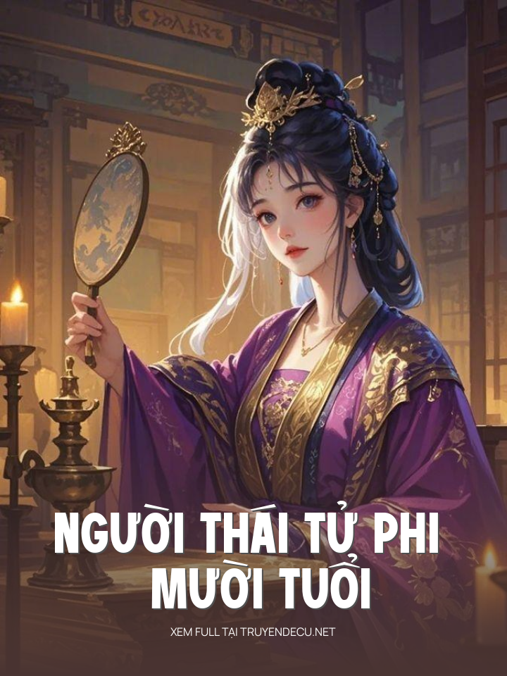 
                            Người Thái Tử Phi Mười Tuổi