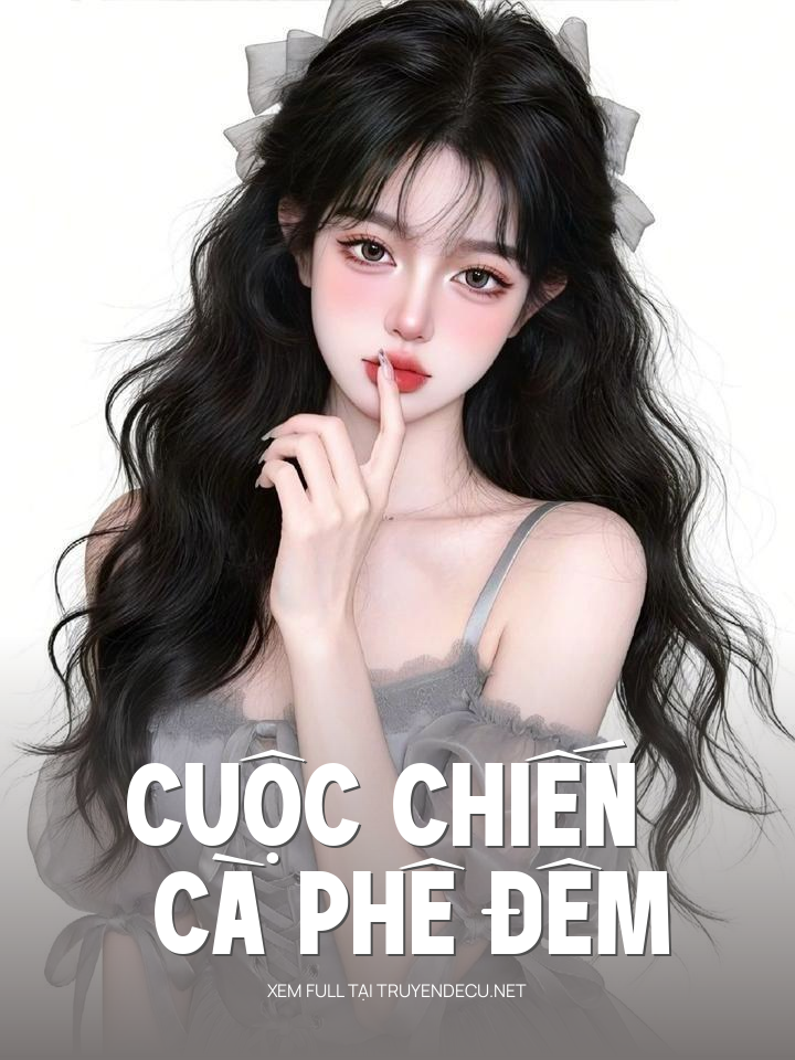 
                            Cuộc Chiến Cà Phê Đêm