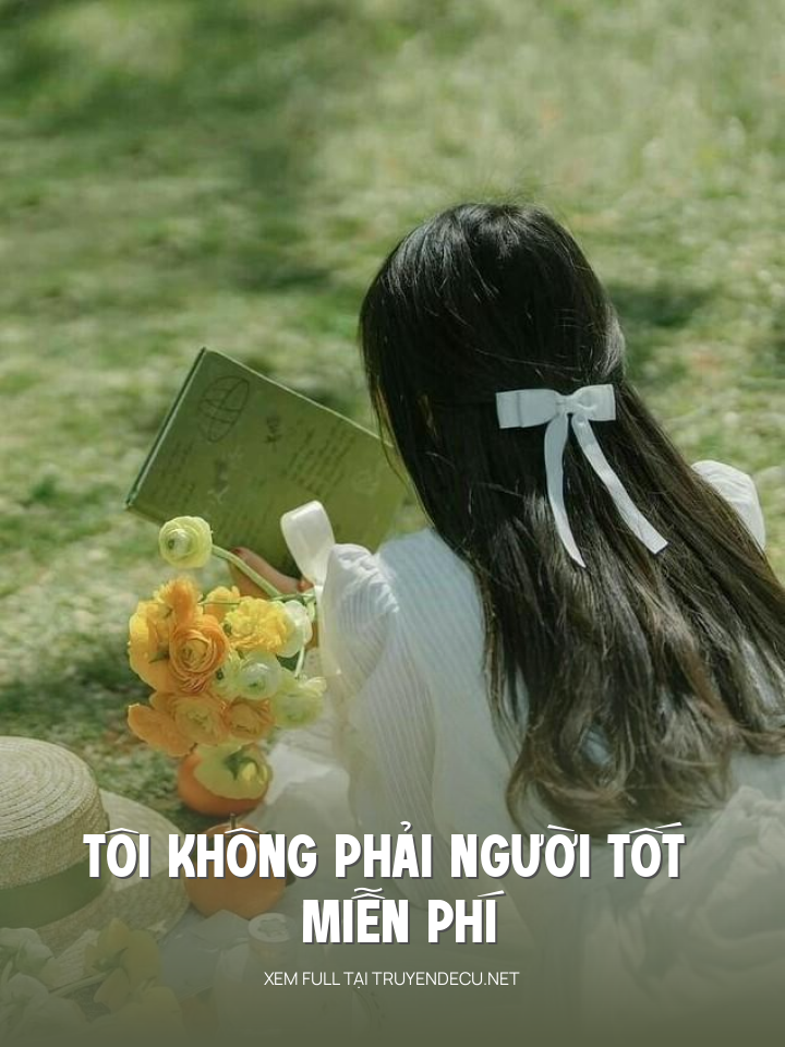 
                            Tôi Không Phải Người Tốt Miễn Phí