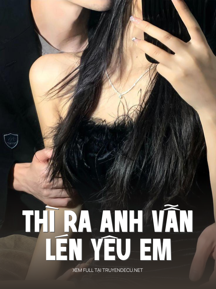 
                            Thì Ra Anh Vẫn Lén Yêu Em
