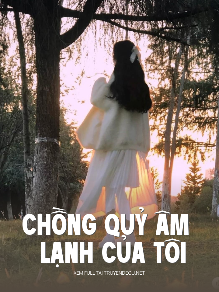 
                            Chồng Quỷ Âm Lạnh Của Tôi