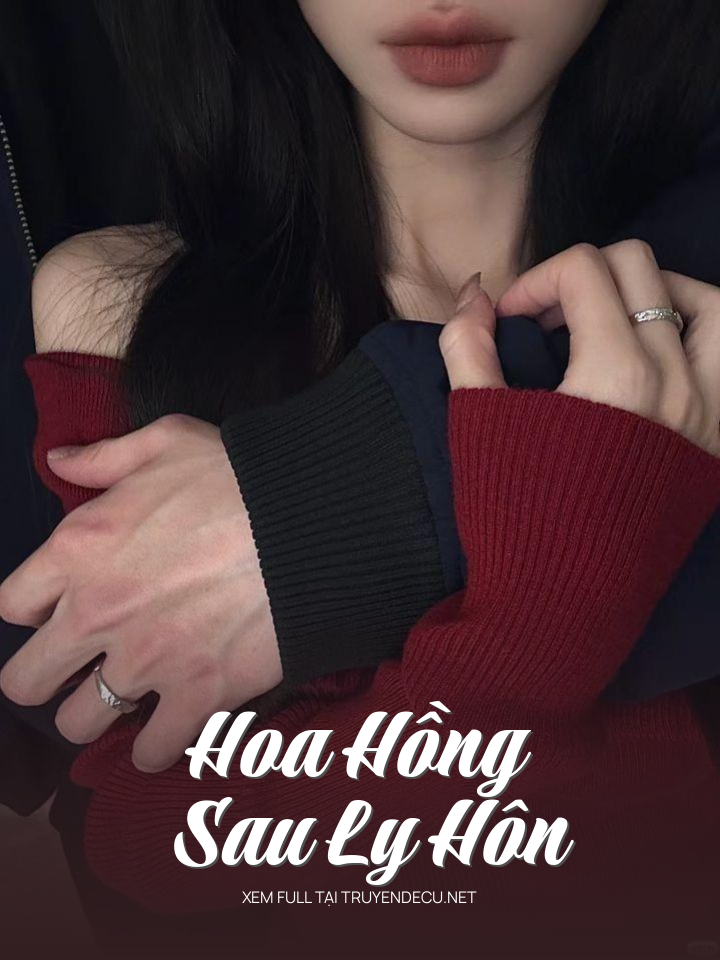 
                            Hoa Hồng Sau Ly Hôn