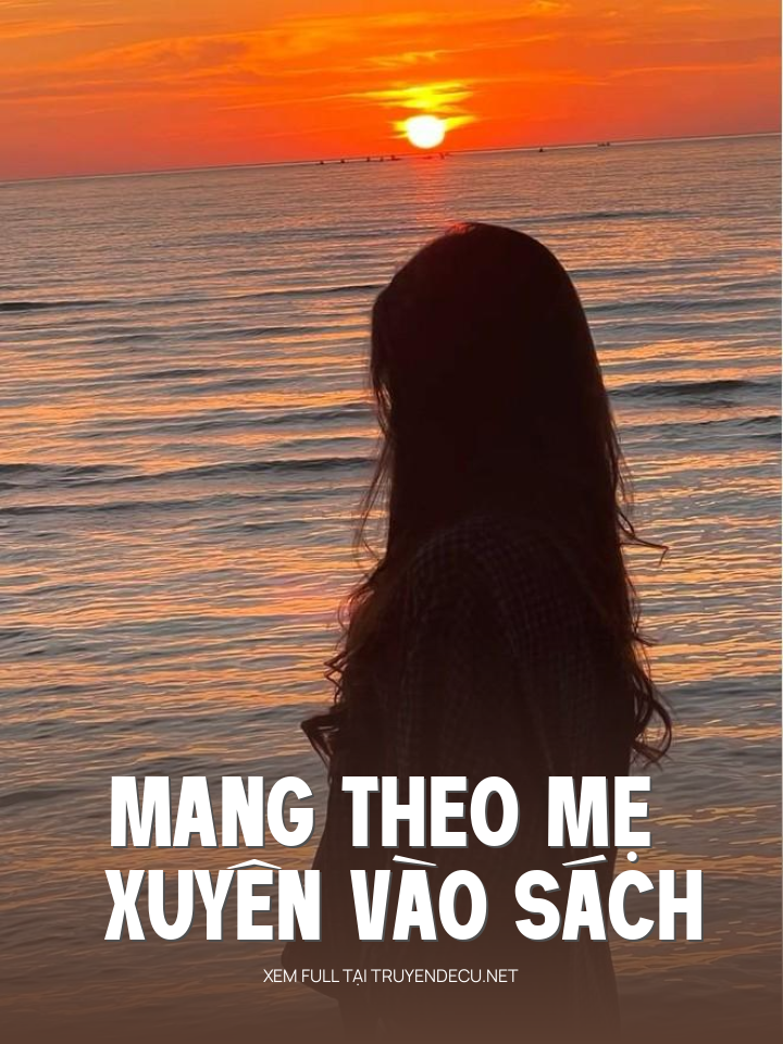 
                            Mang Theo Mẹ Xuyên Vào Sách