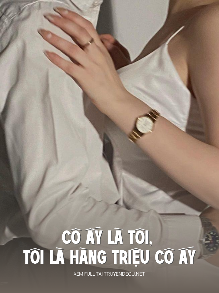 
                            Cô Ấy Là Tôi, Tôi Là Hàng Triệu Cô Ấy