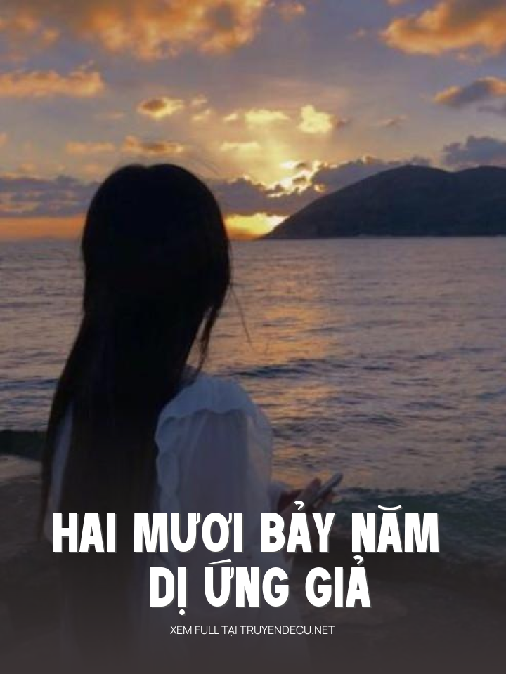 
                            Hai Mươi Bảy Năm Dị Ứng Giả