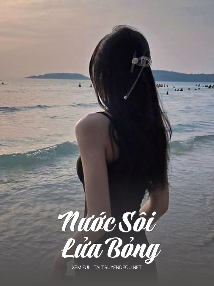 
                            Nước Sôi Lửa Bỏng