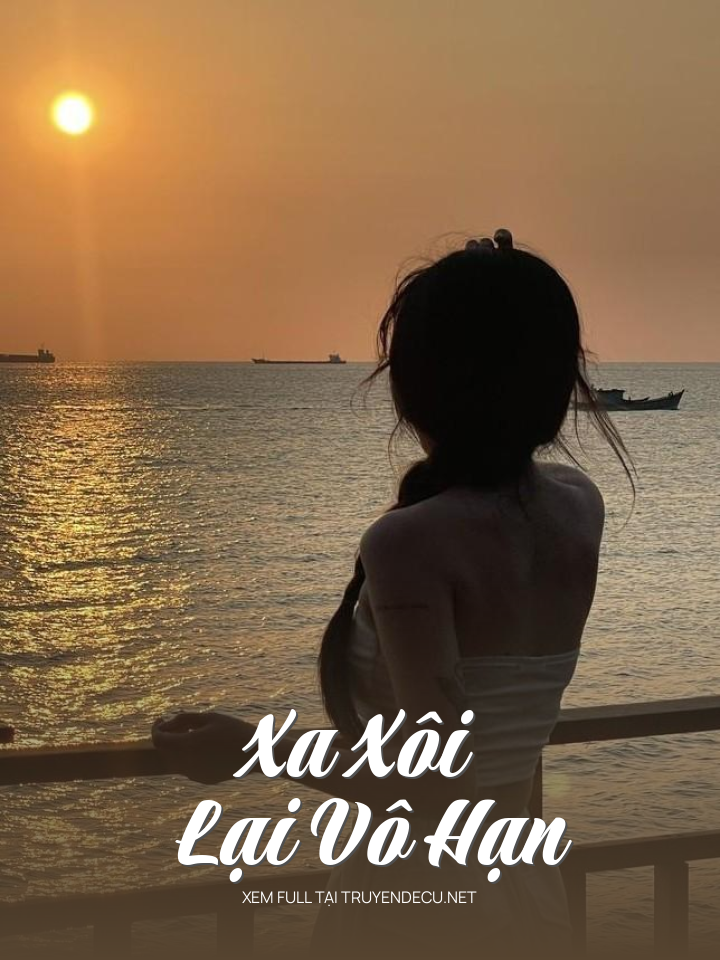 
                            Xa Xôi Lại Vô Hạn