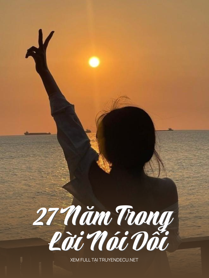 
                            27 Năm Trong Lời Nói Dối