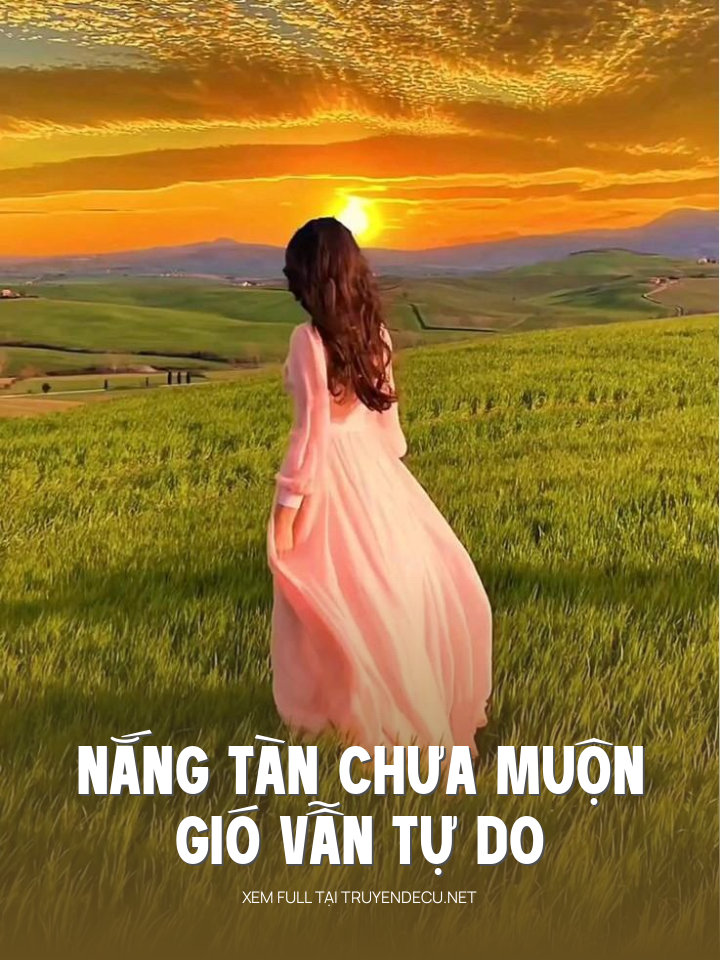 
                            Nắng Tàn Chưa Muộn, Gió Vẫn Tự Do