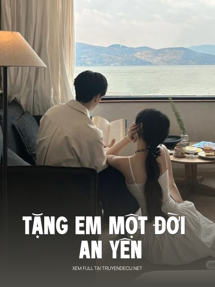 
                            Tặng Em Một Đời An Yên