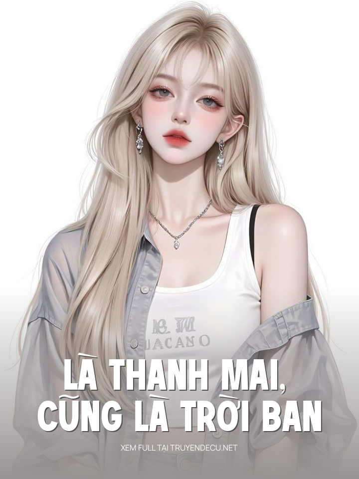 
                            Là Thanh Mai, Cũng Là Trời Ban